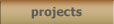 Projects
